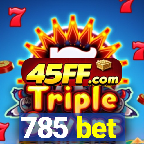 785 bet